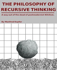 The Philosophy of Recursive Thinking - Manfred Kopfer - E-Book