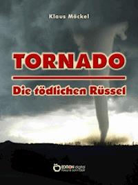 Tornado - Die tödlichen Rüssel - Klaus Möckel - E-Book