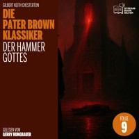 Der Hammer Gottes (Die Pater Brown Klassiker, Folge 9) - Gilbert Keith Chesterton - Hörbuch