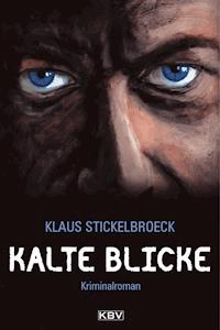 Kalte Blicke - Klaus Stickelbroeck - E-Book