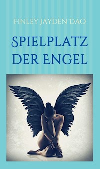 Spielplatz der Engel - Finley Jayden Dao - E-Book