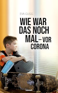 Wie war das noch mal - vor Corona - Eva Gugg - E-Book