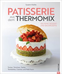 Patisserie mit dem Thermomix - Susann Kreihe - E-Book