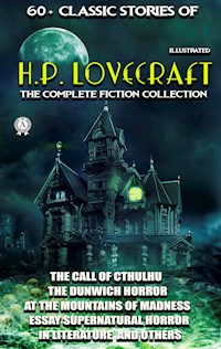 60+ Classic stories of H.P. Lovecraft. The Complete Fiction collection - H. P. Lovecraft - E-Book