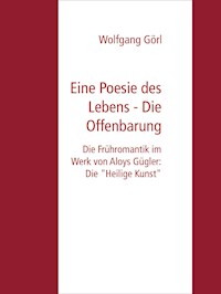 Eine Poesie des Lebens - Die Offenbarung - Wolfgang Görl - E-Book