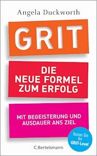 GRIT - Die neue Formel zum Erfolg - Angela Duckworth - E-Book