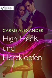 High Heels und Herzklopfen - Carrie Alexander - E-Book