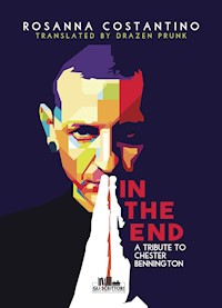 In the end - A tribute to Chester Bennington - Rosanna Costantino - E-Book