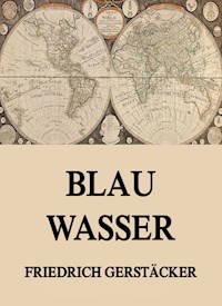 Blau Wasser - Friedrich Gerstäcker - E-Book