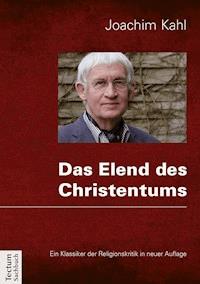 Das Elend des Christentums - Joachim Kahl - E-Book