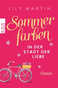 Sommerfarben in der Stadt der Liebe - Lily Martin - E-Book
