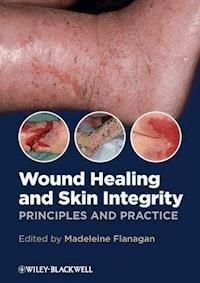 Wound Healing and Skin Integrity - Madeleine Flanagan - E-Book
