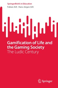 Gamification of Life and the Gaming Society - Fabian Arlt - E-Book