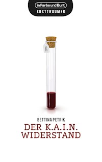 Der K.A.I.N.-Widerstand - Bettina Petrik - E-Book