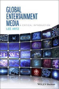 Global Entertainment Media: A Critical Introduction - Lee Artz - E-Book