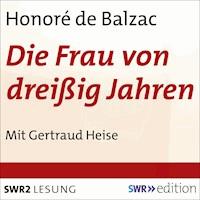 Die Frau von dreissig Jahren - Honore de Balzac - Hörbuch