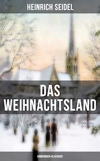 Das Weihnachtsland (Kinderbuch-Klassiker) - Heinrich Seidel - E-Book