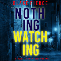 Nothing Watching (A Juliette Hart FBI Suspense Thriller—Book Three) - Blake Pierce - Hörbuch