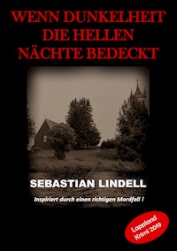 Wenn Dunkelheit die hellen Nächte bedeckt - Sebastian Lindell - E-Book