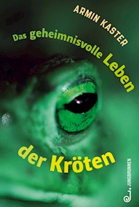 Das geheimnisvolle Leben der Kröten - Armin Kaster - E-Book