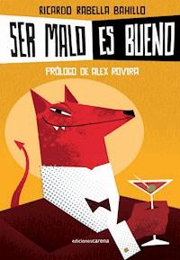 Ser malo es bueno - Ricardo Rabella - E-Book