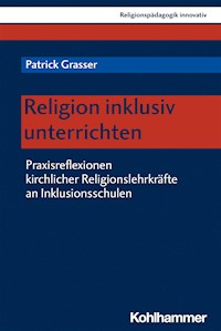 Religion inklusiv unterrichten - Patrick Grasser - E-Book