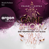 Das Versprechen von Glück - Gameshow, Band 2 (Ungekürzte Lesung) - Franzi Kopka - Hörbuch