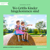 Wo Gritlis Kinder hingekommen sind (Ungekürzt) - Johanna  Spyri - Hörbuch