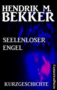 Seelenloser Engel: Kurzgeschichte - Hendrik M. Bekker - E-Book