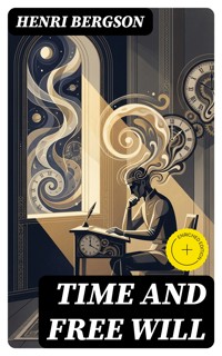 Time and Free Will - Henri Bergson - E-Book