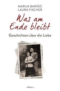 Was am Ende bleibt - Marija Barisic - E-Book