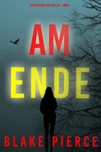 Ganz am Ende (Ein Faith Bold FBI-Thriller – Band 5) - Blake Pierce - E-Book