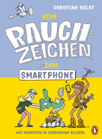 Vom Rauchzeichen zum Smartphone - Christian Holst - E-Book