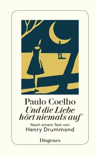 Und die Liebe hört niemals auf - Paulo Coelho - E-Book