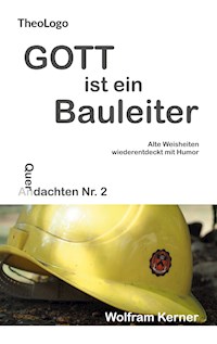 Gott ist ein Bauleiter - Wolfram Kerner - E-Book