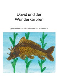 David und der Wunderkarpfen - Ina Kroworsch - E-Book
