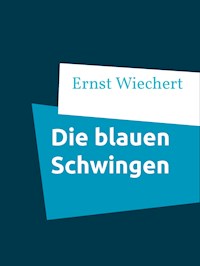 Die blauen Schwingen - Ernst Wiechert - E-Book