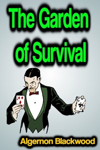 The Garden of Survival - Algernon Blackwood - E-Book