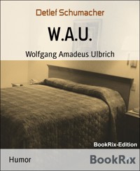 W.A.U. - Detlef Schumacher - kostenlos E-Book