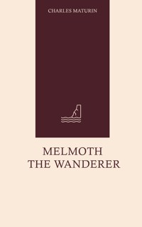 Melmoth the Wanderer - Charles Maturin - E-Book