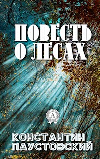 Повесть о лесах - Константин Паустовский - E-Book