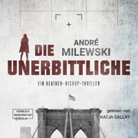 Die Unerbittliche - Heather Bishop, Band 3 (ungekürzt) - André Milewski - Hörbuch