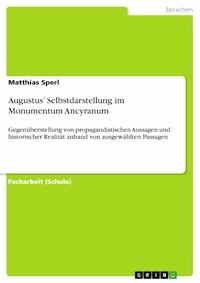 Augustus’ Selbstdarstellung im Monumentum Ancyranum - Matthias Sperl - E-Book