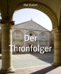 Der Thronfolger - Elke Gravert - E-Book