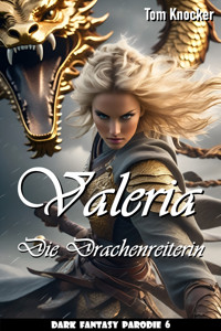Valeria - die Drachenreiterin - Tom Knocker - kostenlos E-Book