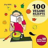 100 vegane Rezepte für Nicht-Veganer -  - E-Book