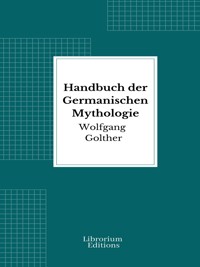 Handbuch der Germanischen Mythologie - Wolfgang Golther - E-Book