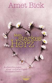 Mein starkes Herz - Amet Bick - E-Book