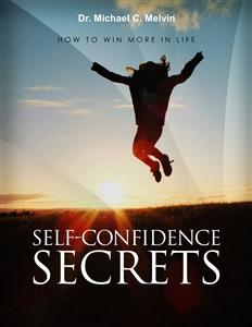 Self Confidence Secrets - Dr. Michael C. Melvin - E-Book