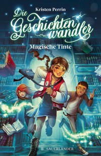 Die Geschichtenwandler − Magische Tinte - Kristen Perrin - E-Book
